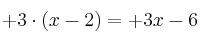 +3 \cdot (x-2) = +3x - 6