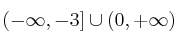 (-\infty,-3] \cup (0, +\infty)