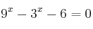 9^x - 3^x - 6 = 0