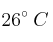26^\circ \:C