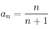 a_n = \frac{n}{n+1}