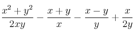 \frac{x^2+y^2}{2xy} - \frac{x+y}{x} - \frac{x-y}{y} + \frac{x}{2y} \frac{x^2+y^2}{2xy} - \frac{x+y}{x} - \frac{x-y}{y} + \frac{x}{2y}