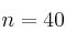 n=40
