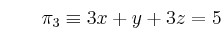 \qquad \pi_3 \equiv 3x+y+3z=5