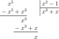 \polylongdiv[style=D]{x^5}{x^2-1}