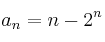 a_n = n - 2^n a_n = n - 2^n