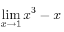 \lim\limits_{x \rightarrow 1} x^3-x 