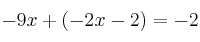 -9x+(-2x-2)=-2