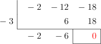  \polyhornerscheme[x=-3,resultstyle=\color{red},resultbottomrule,resultleftrule,resultrightrule]{-2x^2-12x-18}