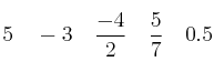 5 \quad -3 \quad \frac{-4}{2} \quad \frac{5}{7} \quad 0.5 5 \quad -3 \quad \frac{-4}{2} \quad \frac{5}{7} \quad 0.5