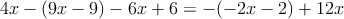 4x-(9x-9)-6x+6=-(-2x-2)+12x