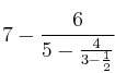 7 - \frac{6}{5 - \frac{4}{3 - \frac{1}{2}}}