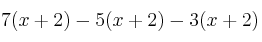 7(x+2) - 5(x+2) - 3(x+2)