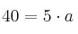 40 = 5 \cdot a
