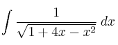 \int \frac{1}{\sqrt{1+4x-x^2}} \: dx \int \frac{1}{\sqrt{1+4x-x^2}} \: dx