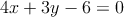 4x + 3y - 6 = 0