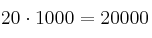 20 \cdot 1000 =20000  