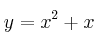y = x^2 + x y = x^2 + x