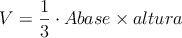 V = \frac{1}{3} \cdot Abase \times altura