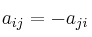 a_{ij}= -a_{ji}