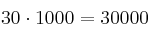 30 \cdot 1000 =30000  
