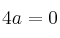 4a=0