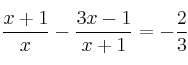 \frac{x+1}{x} - \frac{3x-1}{x+1} = - \frac{2}{3}