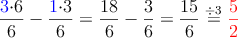 \frac{\color{blue}{3}\color{black}{\cdot 6}}{6}-\frac{\color{blue}{1}\color{black}{\cdot 3}}{6}=\frac{18}{6}-\frac{3}{6}=\frac{15}{6}\stackrel{\div 3}{=}\textcolor{red}{\frac{5}{2}}