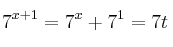 7^{x+1} = 7^x + 7^1 = 7t
