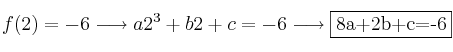 f(2)=-6 \longrightarrow a2^3+b2+c=-6 \longrightarrow \fbox{8a+2b+c=-6} f(2)=-6 \longrightarrow a2^3+b2+c=-6 \longrightarrow \fbox{8a+2b+c=-6}