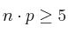 n\cdot p \geq 5