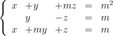 \left\{
\begin{array}{lllll}
     x &+y & +mz & = & m^2
  \\  & y & -z & = & m
  \\ x &+my & +z & = & m
\end{array}
\right. 