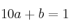  10a + b = 1