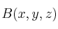 B(x,y,z)