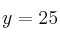 y= 25