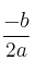\frac{-b}{2a}