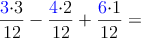\frac{\color{blue}{3}\color{black}{\cdot 3}}{12}-\frac{\color{blue}{4}\color{black}{\cdot 2}}{12}+\frac{\color{blue}{6}\color{black}{\cdot 1}}{12}=