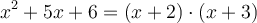 x^2+5x+6=(x+2) \cdot (x+3)