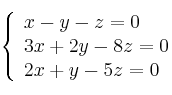  \left\{
\begin{array}{lll}
x - y - z =  0\\
3x + 2y - 8z = 0 \\
2x + y - 5z = 0
\end{array}
\right. 