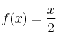 f(x) = \frac{x}{2}