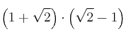 \left( 1 + \sqrt{2} \right) \cdot \left( \sqrt{2}-1 \right) \left( 1 + \sqrt{2} \right) \cdot \left( \sqrt{2}-1 \right)