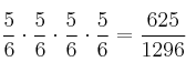 \frac{5}{6} \cdot \frac{5}{6} \cdot \frac{5}{6} \cdot \frac{5}{6} = \frac{625}{1296}  