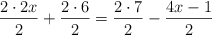 \frac{2 \cdot 2x}{2} + \frac{2 \cdot 6}{2}= \frac{2 \cdot 7}{2} - \frac{4x-1}{2}