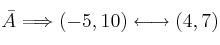 \bar{A} \Longrightarrow (-5,10) \longleftrightarrow (4,7)