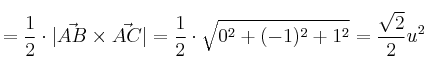 =\frac{1}{2}\cdot | \vec{AB} \times \vec{AC}| = \frac{1}{2}\cdot \sqrt{0^2+(-1)^2+1^2}=\frac{\sqrt{2}}{2}u^2 =\frac{1}{2}\cdot | \vec{AB} \times \vec{AC}| = \frac{1}{2}\cdot \sqrt{0^2+(-1)^2+1^2}=\frac{\sqrt{2}}{2}u^2