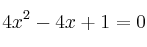  4 x^2 -4x + 1 = 0