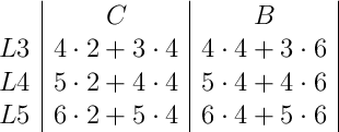 \begin{array}{c|c|c|}  & C & B \\L3 & 4\cdot 2 + 3\cdot 4 & 4 \cdot 4 + 3 \cdot 6 \\L4 & 5\cdot 2 + 4\cdot 4 & 5 \cdot 4 + 4 \cdot 6 \\L5 & 6\cdot 2 + 5\cdot 4 & 6 \cdot 4 + 5 \cdot 6\end{array}