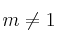 m\neq 1