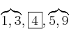 \overbrace{1,3},\fbox{4},\overbrace{5,9}