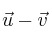 \vec{u} - \vec{v}